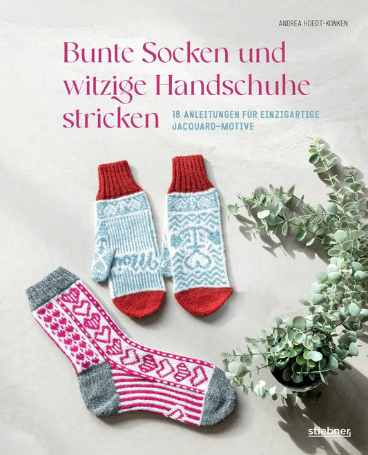 Bunte Socken und witzige Handschuhe stricken by  Andrea Hoedt-Konken