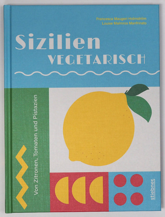 Sizilien vegetarisch von Francesca Maugeri Holmström; Louise Malmros Manfrinato